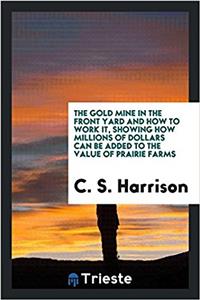 THE GOLD MINE IN THE FRONT YARD AND HOW