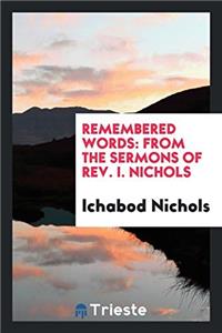 REMEMBERED WORDS: FROM THE SERMONS OF RE