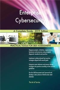 Enterprise Cybersecurity A Complete Guide - 2019 Edition