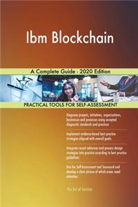 Ibm Blockchain A Complete Guide - 2020 Edition