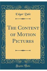 The Content of Motion Pictures (Classic Reprint)