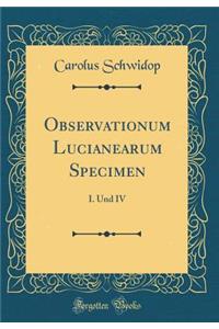 Observationum Lucianearum Specimen: I. Und IV (Classic Reprint)