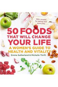 50 Foods That Will Change Your Life: