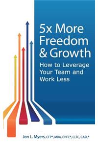 5X More Freedom and Growth