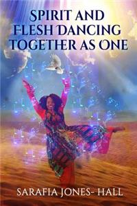 Spirit And Flesh Dancing Together As One