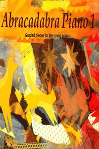 Abracadabra Piano,Abracadabra - Abracadabra Piano Book 1 (Pupil's Book): Graded pieces for the young pianist