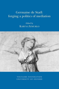 Germaine de Staël: Forging a Politics of Mediation