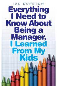 Everything I Need To Know About Being A Manager, I Learned From My Kids