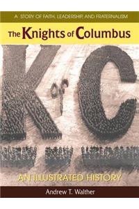 The Knights of Columbus: An Illustrated History