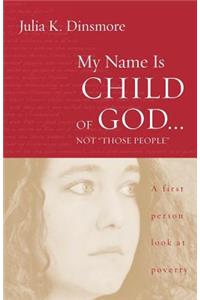 My Name Is Child of God ... Not 