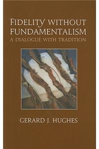 Fidelity Without Fundamentalism: A Dialogue with Tradition