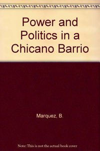 Power and Politics in a Chicano Barrio