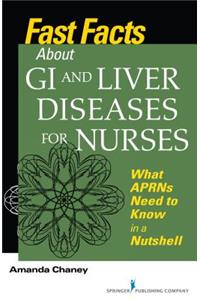 Fast Facts about GI and Liver Diseases for Nurses