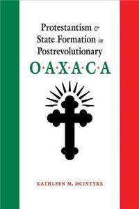 Protestantism and State Formation in Postrevolutionary Oaxaca