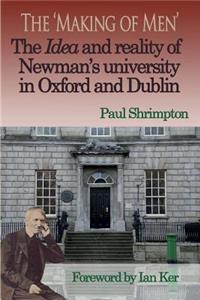'Making of Men'. The Idea and Reality of Newman's university in Oxford and Dublin