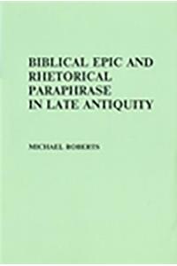 Biblical Epic and Rhetorical Paraphrase in Late Antiquity