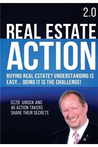 Real Estate Action 2.0 - Buying Real Estate? Understanding is Easy... Doing it is the Challenge