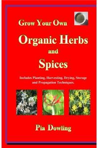 Grow Your Own Organic Herbs and Spices