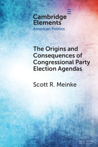 Origins and Consequences of Congressional Party Election Agendas