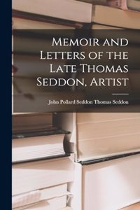 Memoir and Letters of the Late Thomas Seddon, Artist