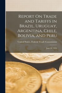 Report On Trade and Tariffs in Brazil, Uruguay, Argentina, Chile, Bolivia, and Peru