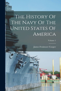 History Of The Navy Of The United States Of America; Volume 1