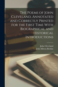 Poems of John Cleveland, Annotated and Correctly Printed for the First Time With Biographical and Historical Introductions