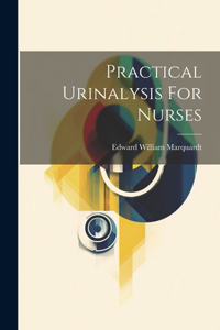 Practical Urinalysis For Nurses