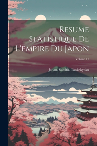 Resume Statistique De L'empire Du Japon; Volume 17