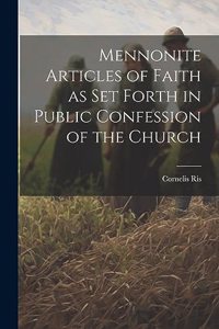 Mennonite Articles of Faith as Set Forth in Public Confession of the Church
