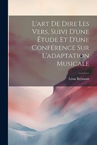 L'art de dire les vers, suivi d'une étude et d'une conférence sur l'adaptation musicale