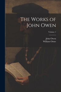 Works of John Owen; Volume 1