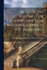 Blätter des Vereines für Landeskunde von Niederösterreich, XIV. Jahrgang.