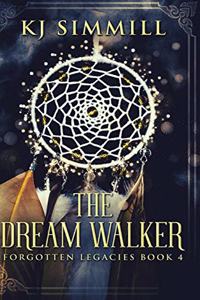 The Dream Walker (Forgotten Legacies Book 4)