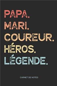 Papa. Mari. Coureur. Héros. Légende. - Carnet de Notes
