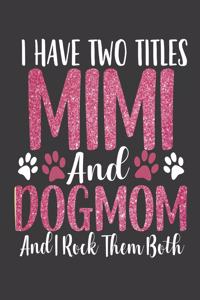 I have Two Titles Mimi and Dogmom