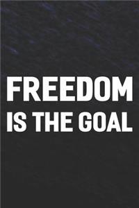 Freedom Is The Goal