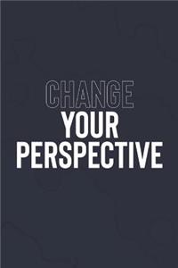 Change Your Perspective