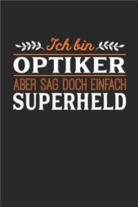 Ich bin Optiker aber sag doch einfach Superheld