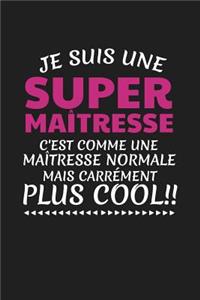 Je Suis Une Super Maîtresse C'est Comme Une Maîtresse Normale Mais Carrément Plus Cool!