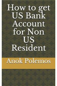 How to get US Bank Account for Non US Resident
