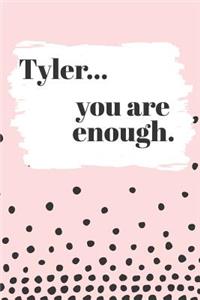 Tyler You are Enough