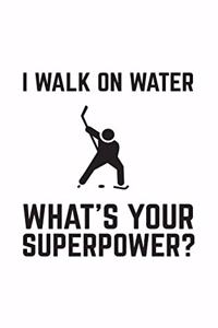 I Walk On Water What's Your Superpower