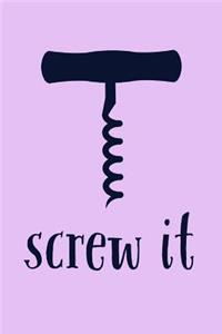 Screw It