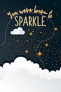 You Were Born To Sparkle