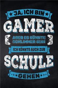 Ja, ich bin Gamer aber es könnte schlimmer sein ich könnte auch zur Schule gehen