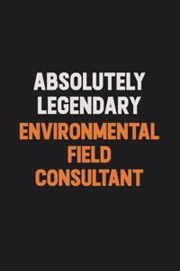 Absolutely Legendary Environmental Field Consultant