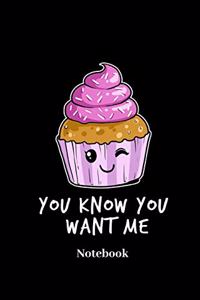 You Know You Want Me Notebook