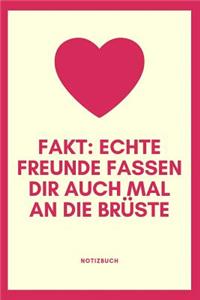 Echte Freunde Fassen Dir Auch Mal an Die Brüste Notizbuch
