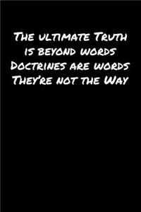 The Ultimate Truth Is Beyond Words Doctrines Are Words They're Not The Way